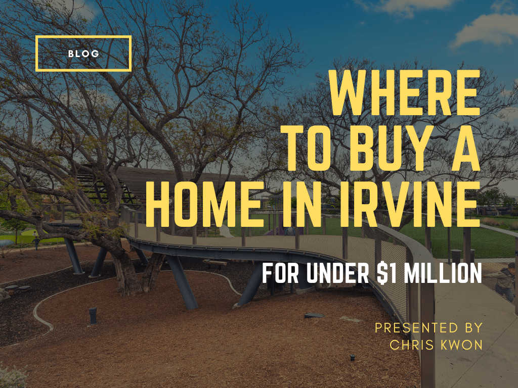 WHERE TO BUY A HOME IN IRVINE FOR UNDER $1 MILLION