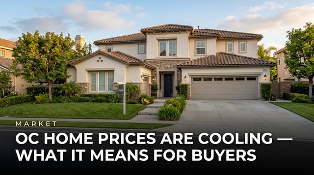 OC Home Prices Are Cooling — What It Means for Buyers