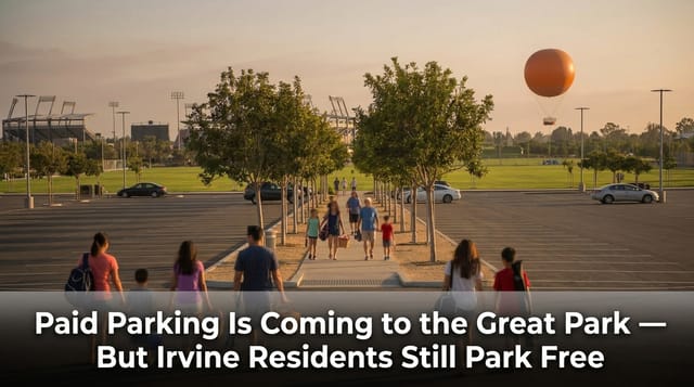 Paid Parking Is Coming to the Great Park — But Irvine Residents Still Park Free