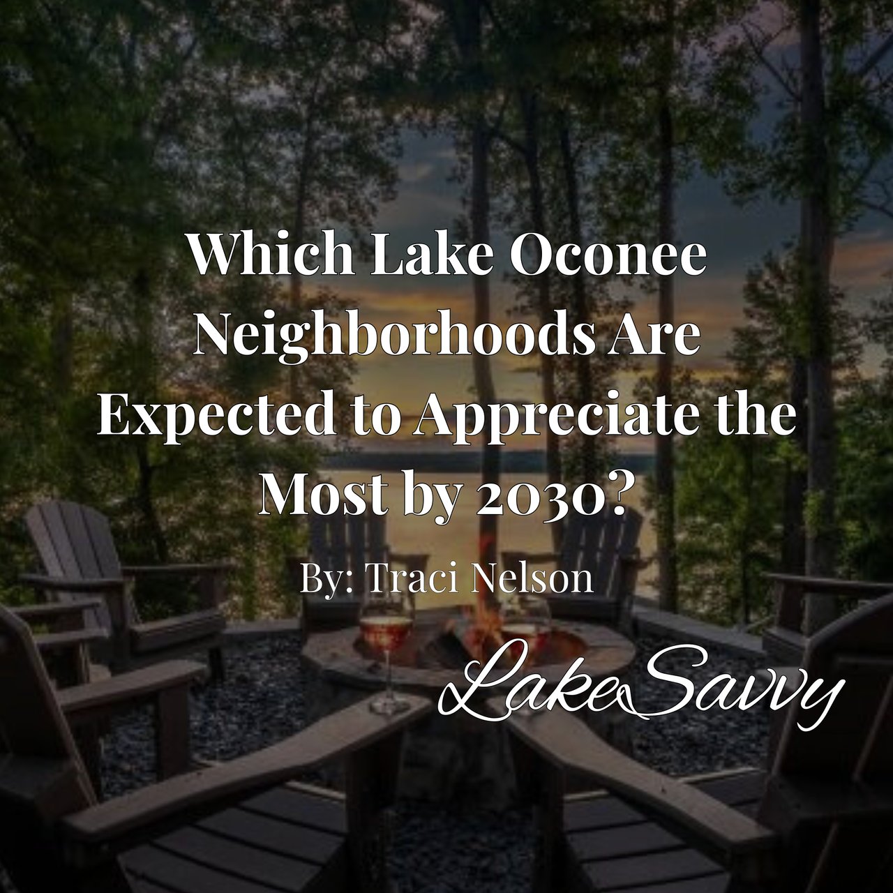 Which Lake Oconee Neighborhoods Are Expected to Appreciate the Most by 2030?