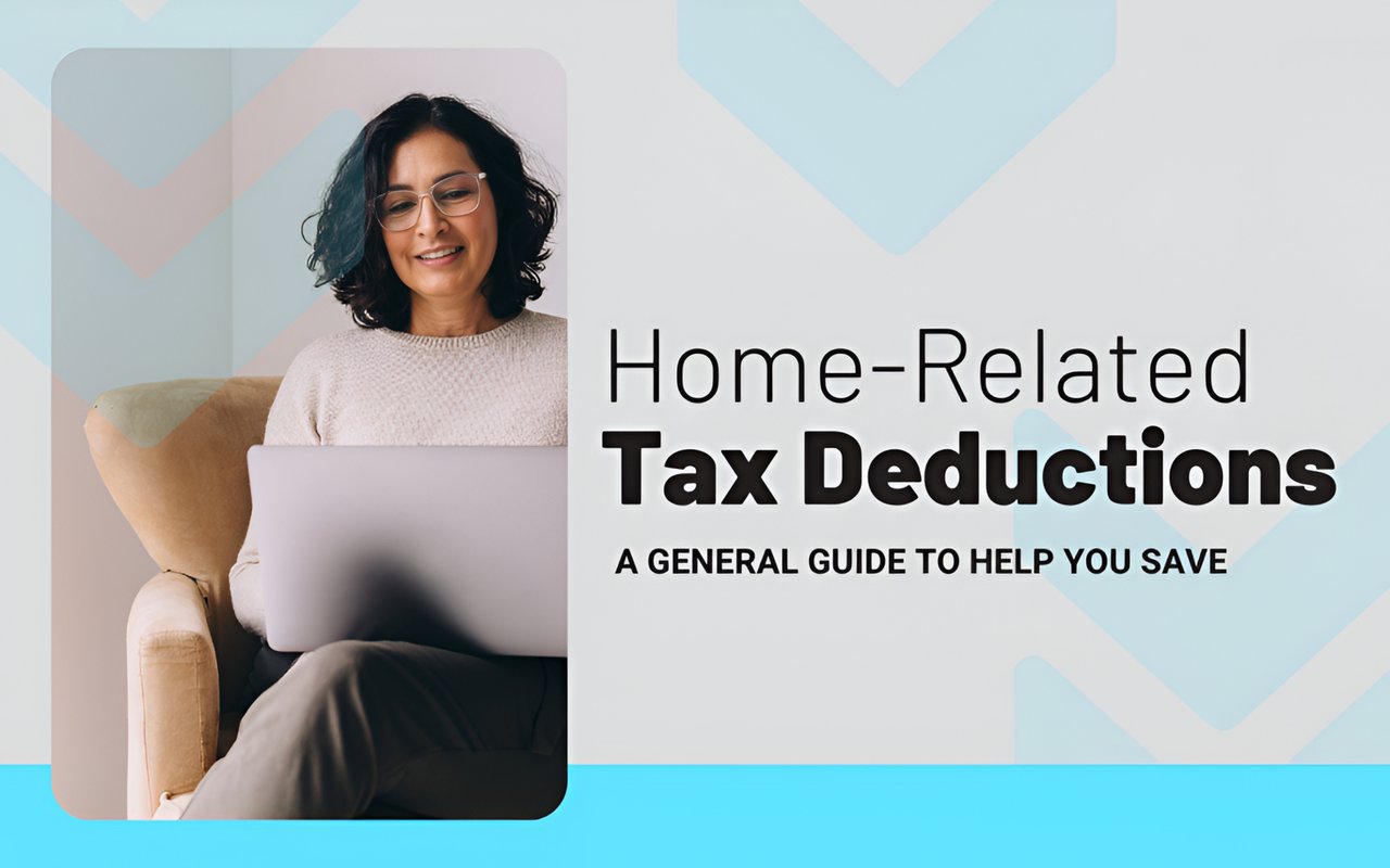 Home-Related Tax Deductions: A General Guide to Help You Save