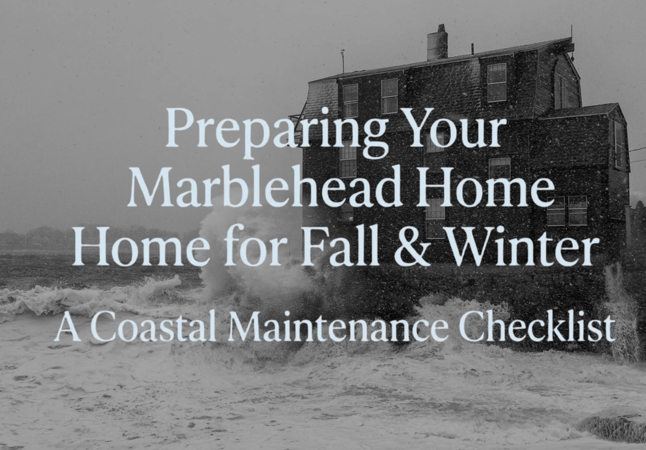 Preparing Your Marblehead Home for Fall & Winter: A Coastal Maintenance Checklist