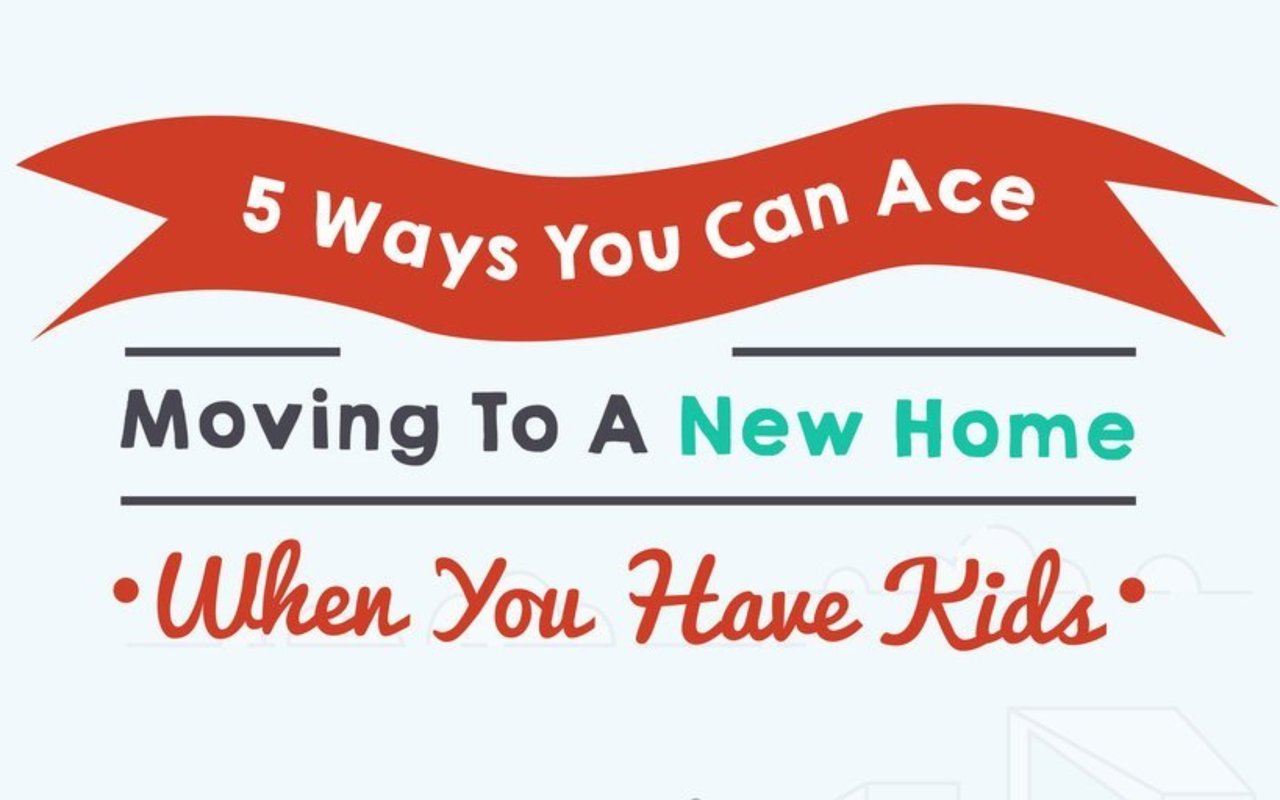 5 Ways You Can Ace Moving To A New Home When You Have Kids