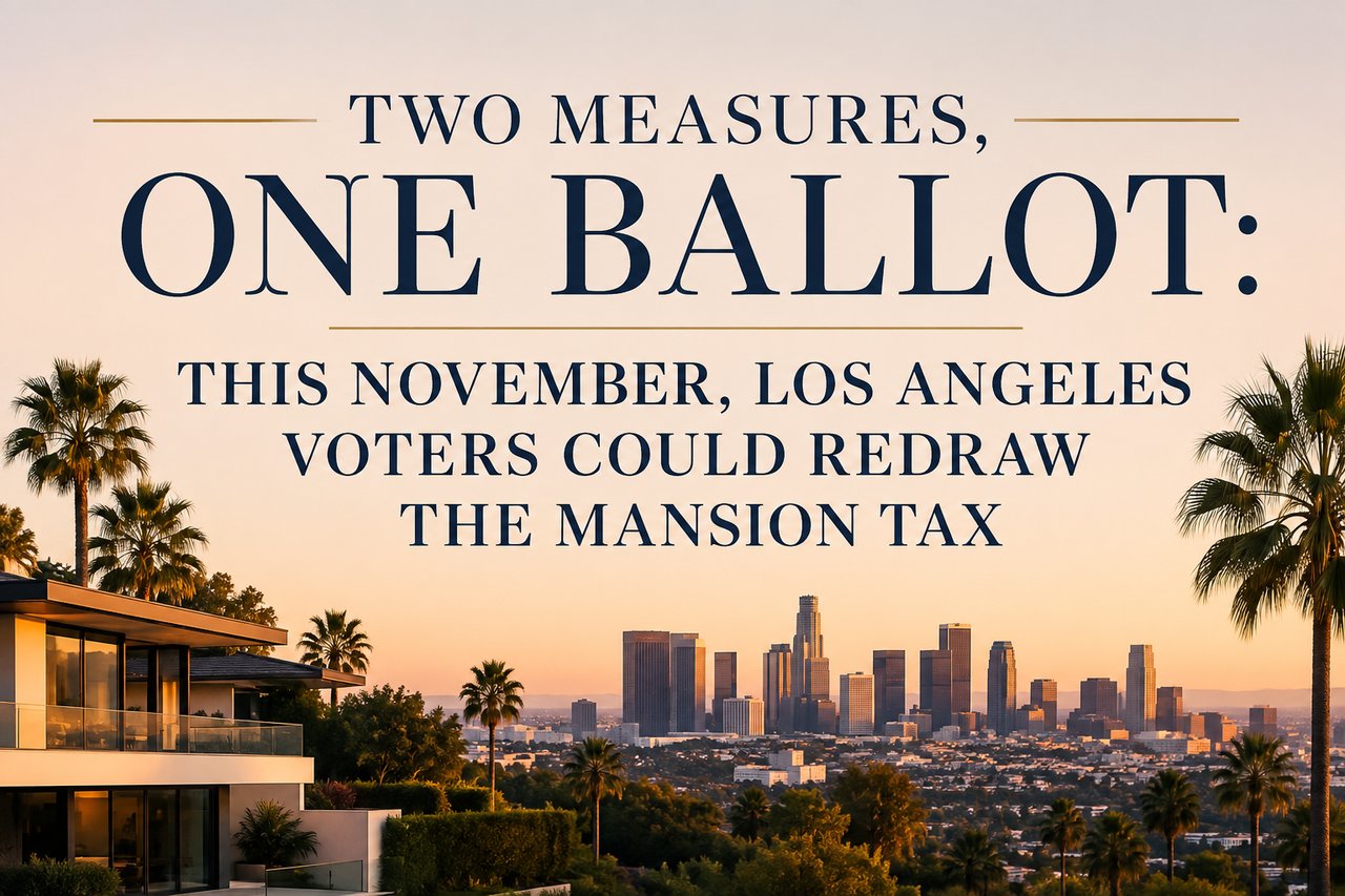 Two Measures, One Ballot: This November, Los Angeles Voters Could Redraw the Mansion Tax
