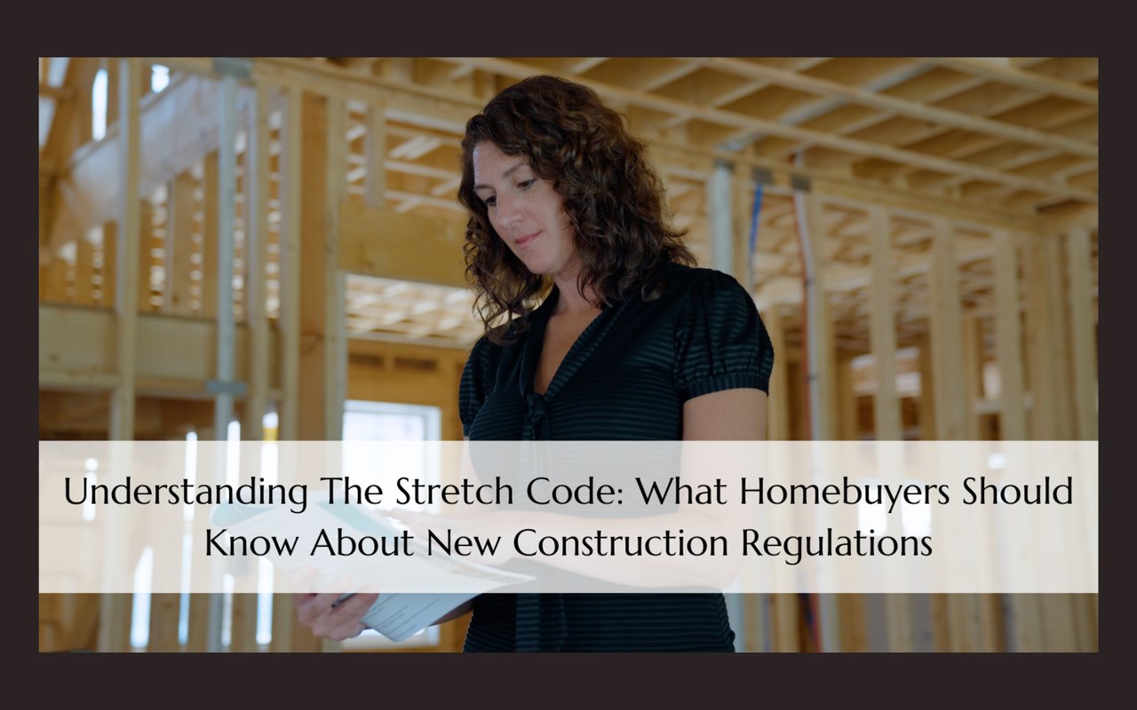 Understanding The Stretch Code: What Homebuyers Should Know About New Construction Regulations