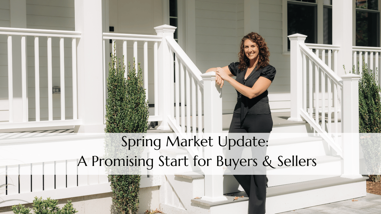 Spring Market Update: A Promising Start for Buyers & Sellers