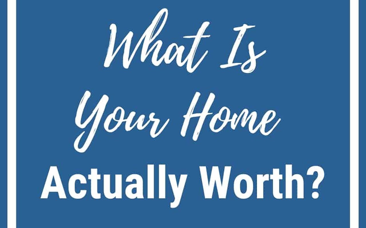 What Is Your Home Actually Worth?