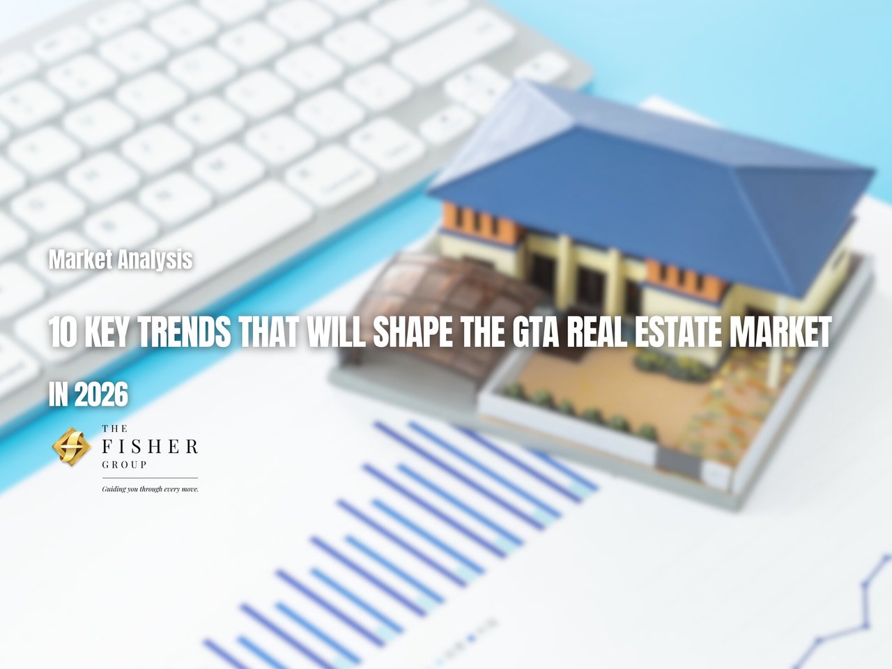 10 Key Trends That Will Shape the GTA Real Estate Market in 2026