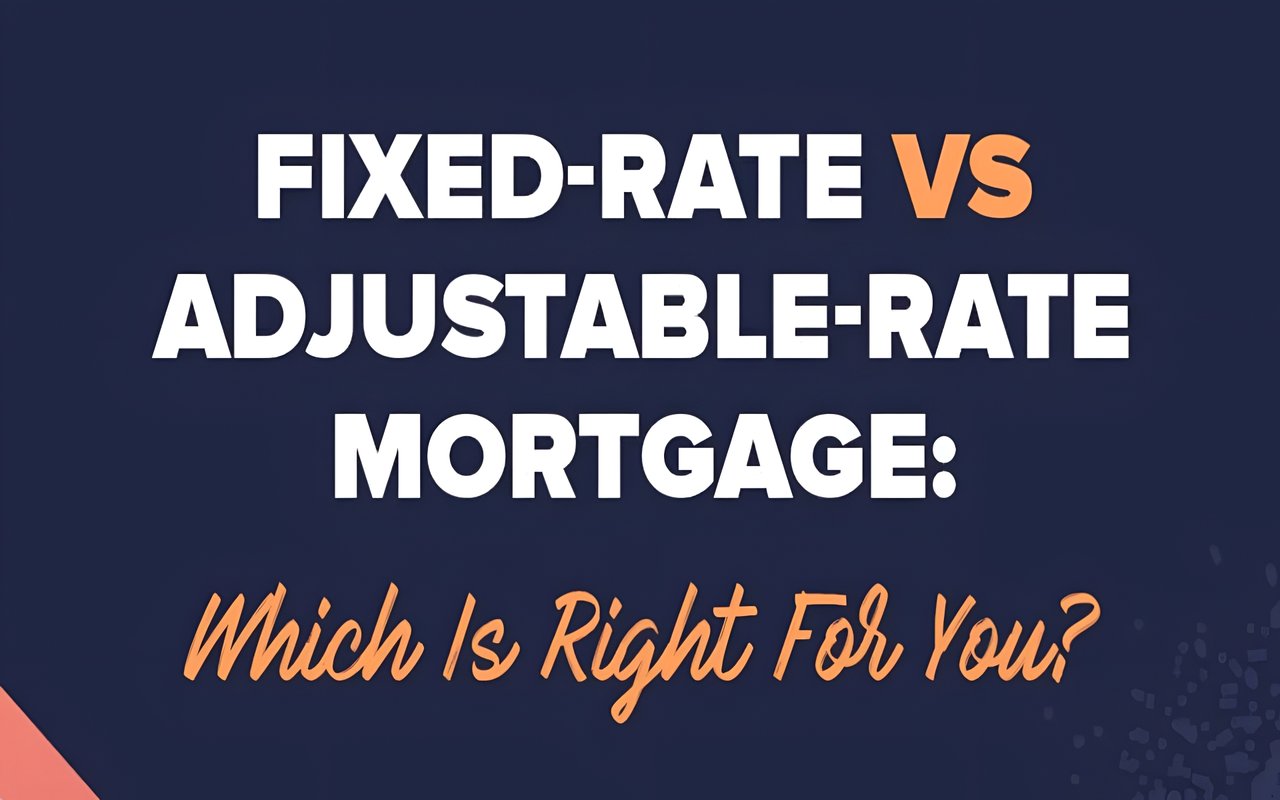 Fixed-rate vs. adjustable-rate mortgage: Which is right for you?