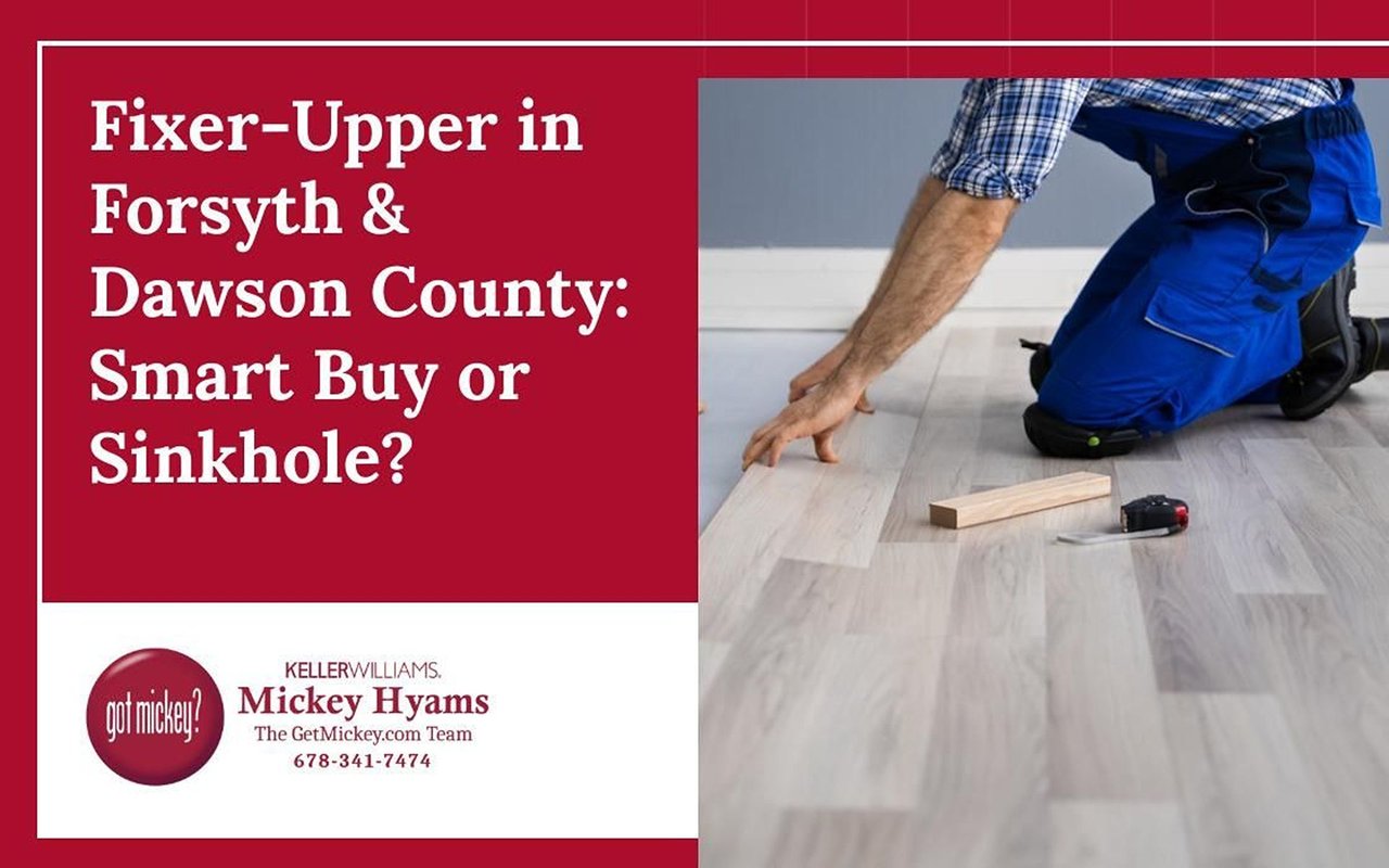 Fixer-Upper in Forsyth & Dawson County: Smart Buy or Sinkhole?