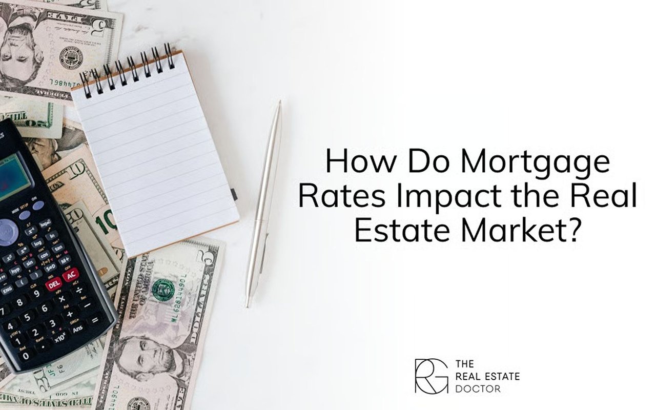 How Do Mortgage Rates Impact the Real Estate Market?