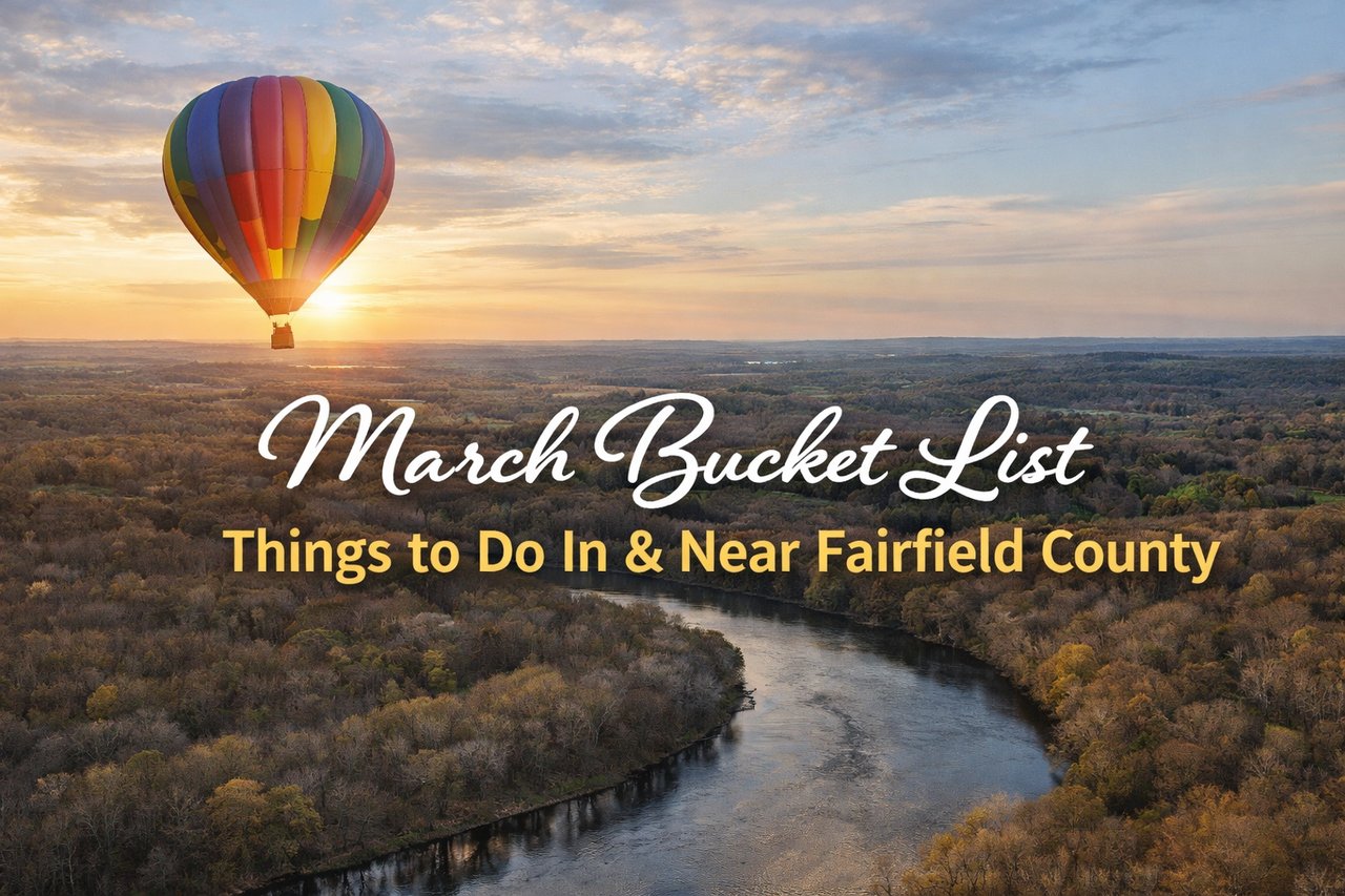 March Bucket List: Things to Do In & Near Fairfield County
