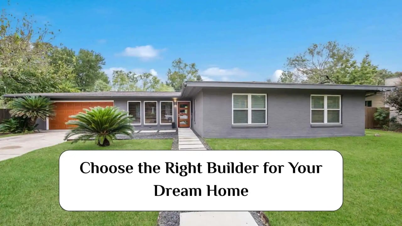 How to Choose the Right Builder for Your Dream Home