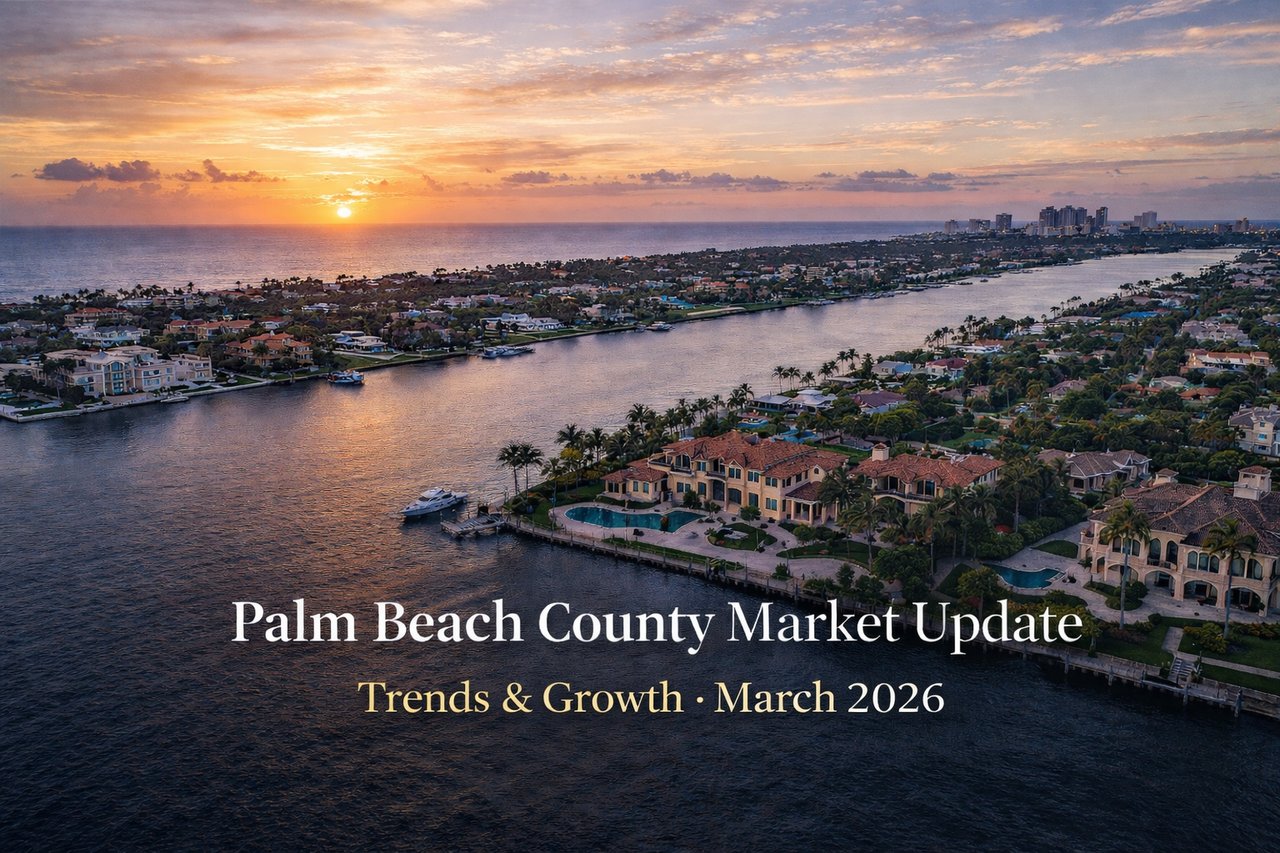 Palm Beach County Real Estate Market Update March 2026: What Buyers, Sellers, and Renters Need to Know