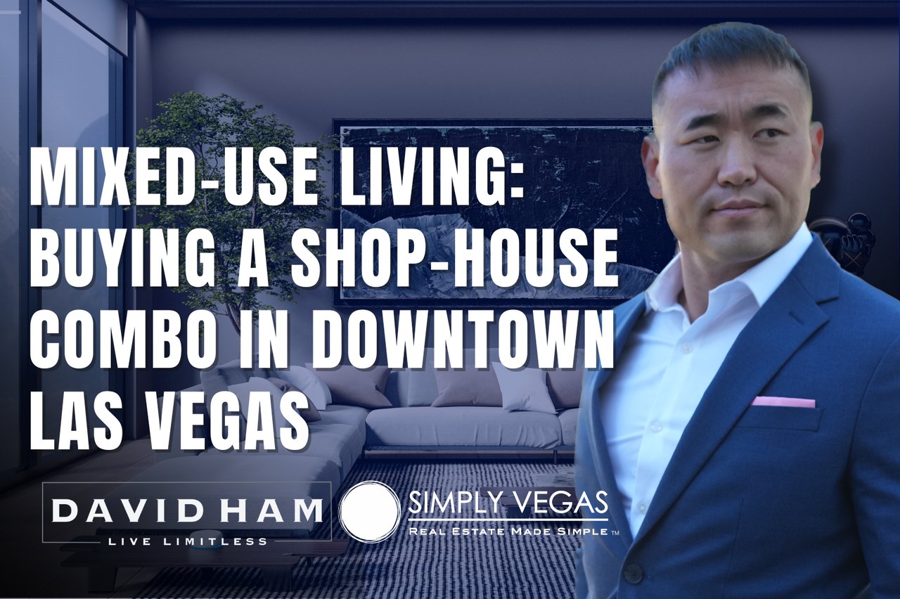 Guide to buying a mixed-use shop-house combo in downtown Las Vegas, featuring realtor David Ham.