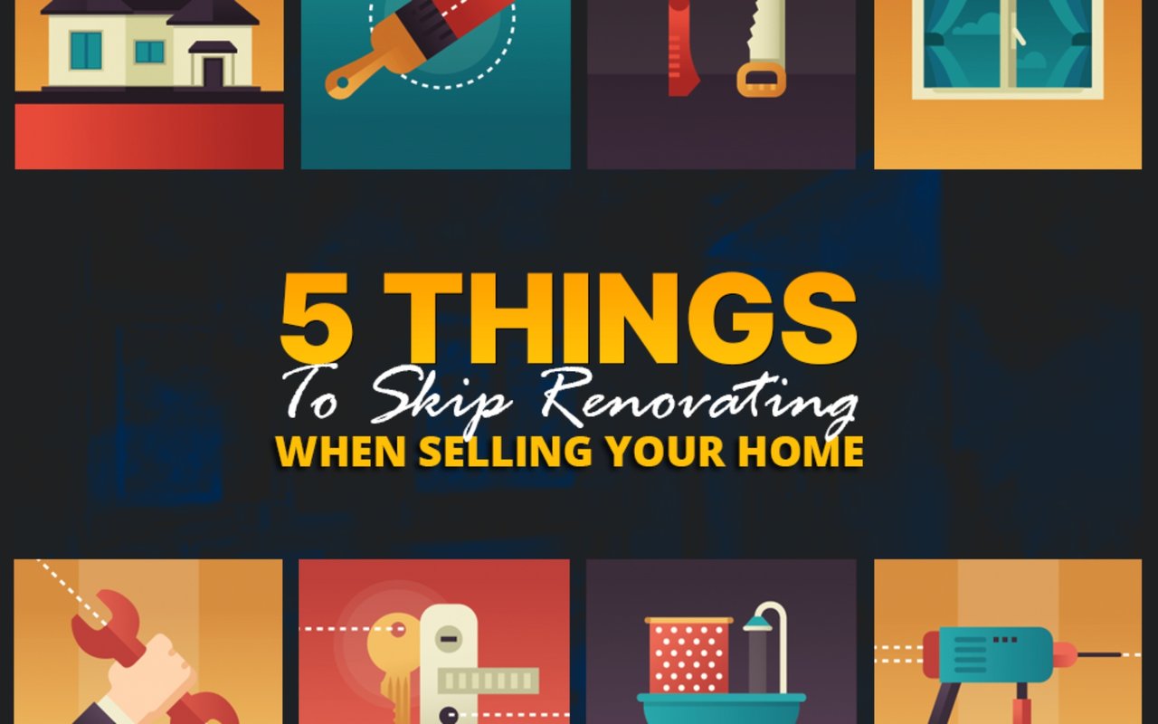 5 Things To Skip Renovating Before Listing Your Home For Sale - Because A Buyer Might, Anyway