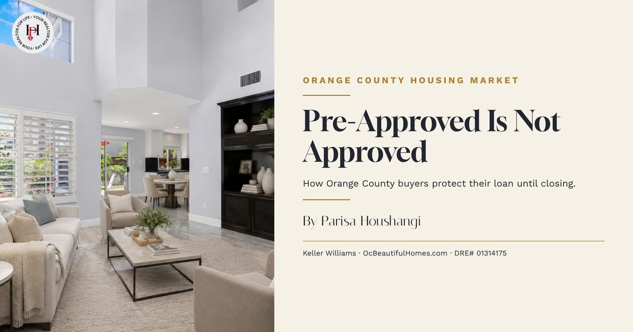 Pre-Approved Is Not Approved: How Orange County Buyers Protect Their Loan Until Closing