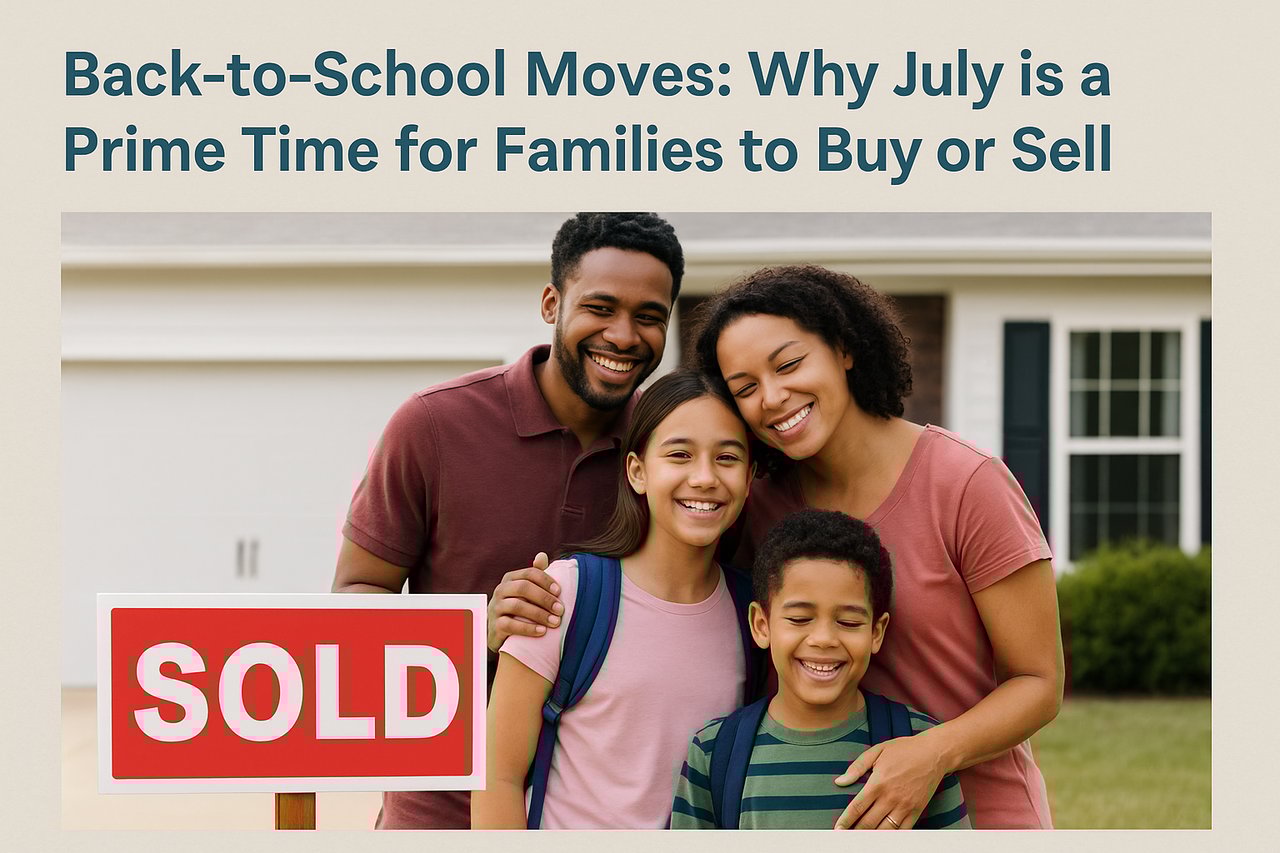 Back-to-School Moves: Why July is a Prime Time for Families to Buy or Sell