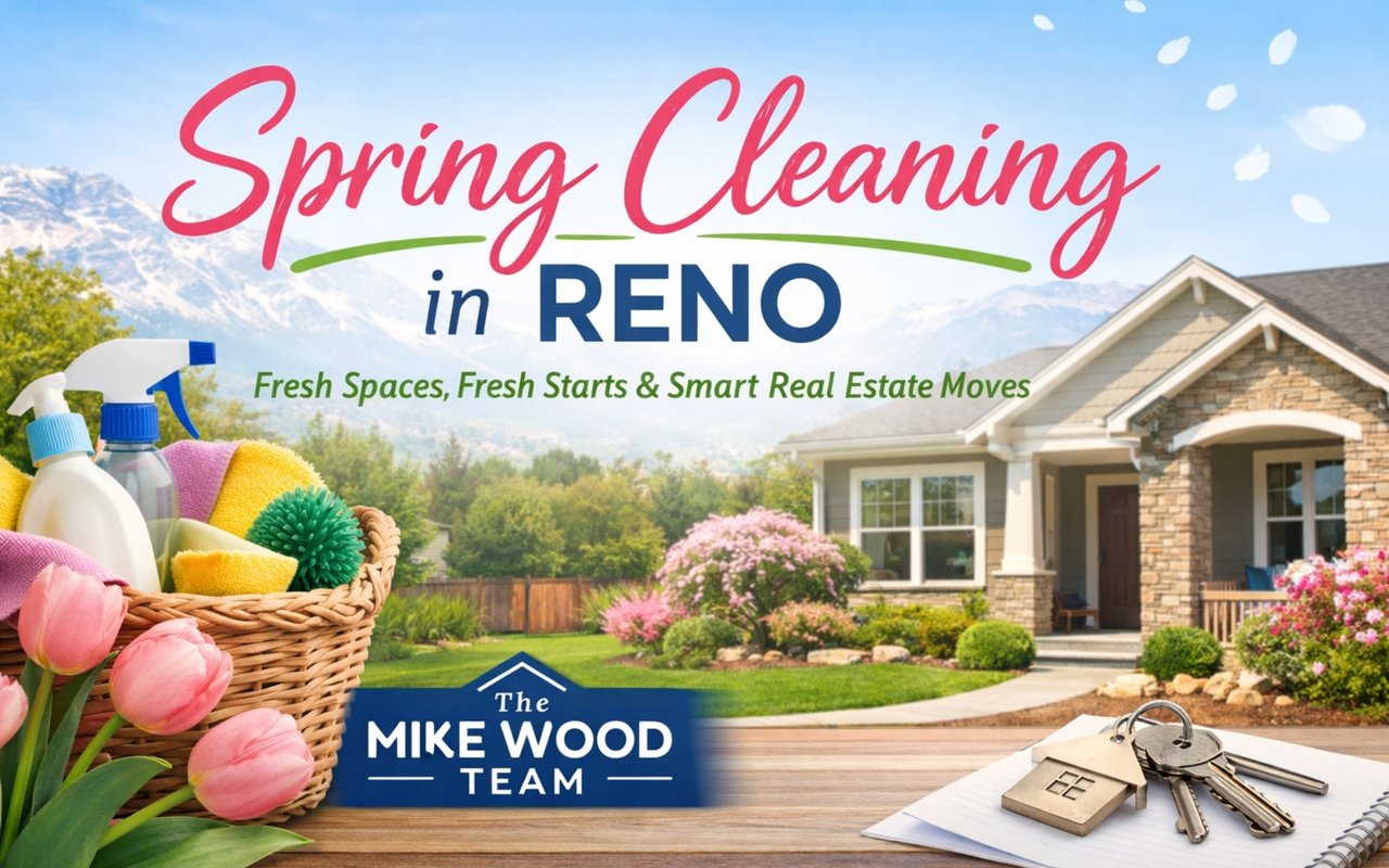 Spring Cleaning In Reno: Fresh Spaces, Fresh Starts, And Smart Real Estate Moves