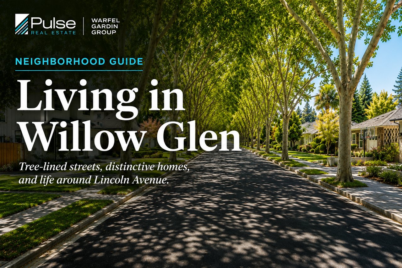 Living in Willow Glen: A Neighborhood Guide