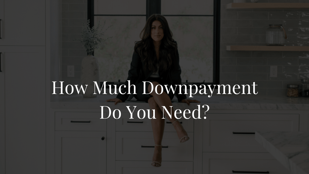 How Much Downpayment Do You Need?