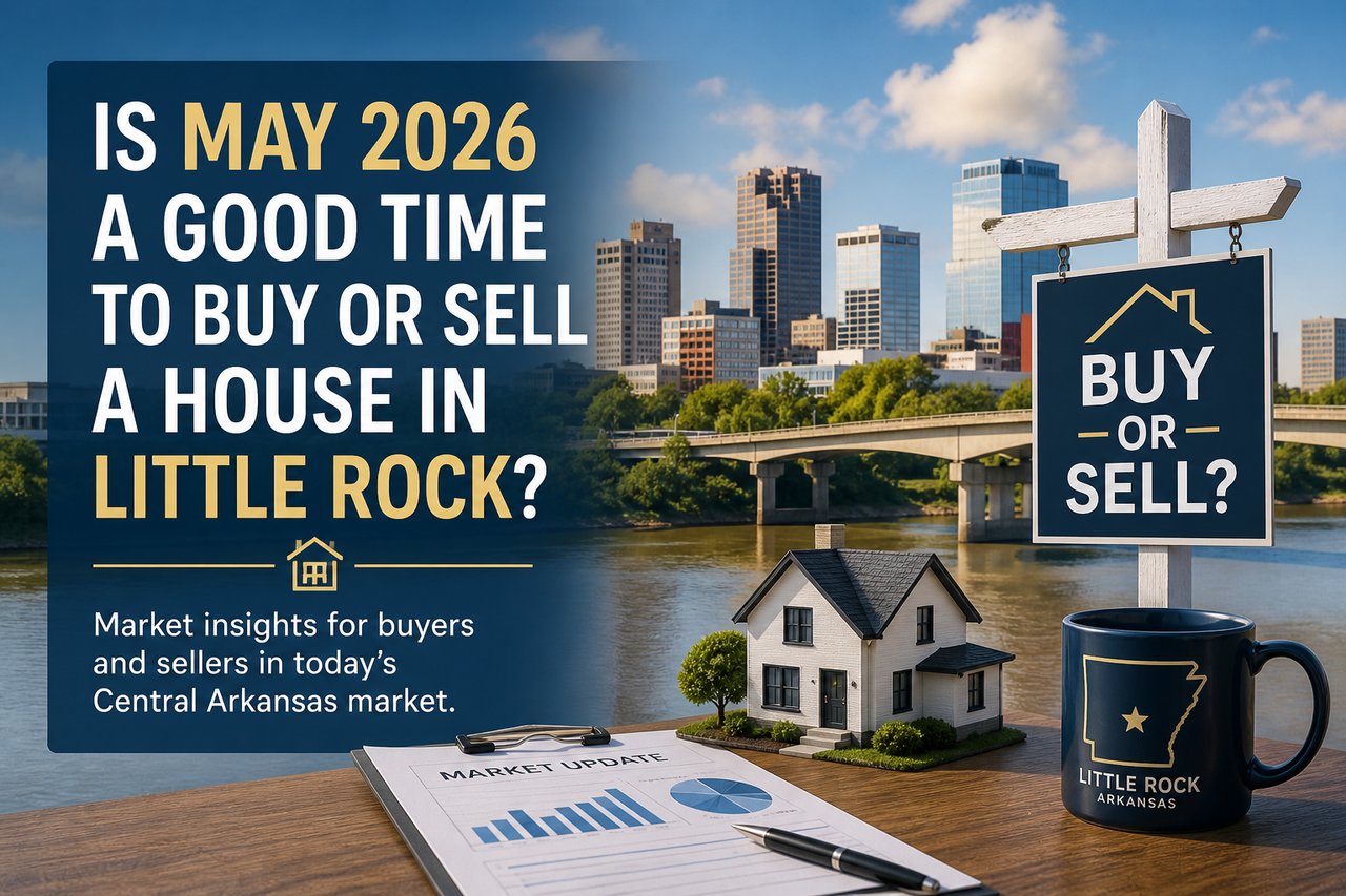 Is May 2026 a Good Time to Buy or Sell a House in Little Rock?