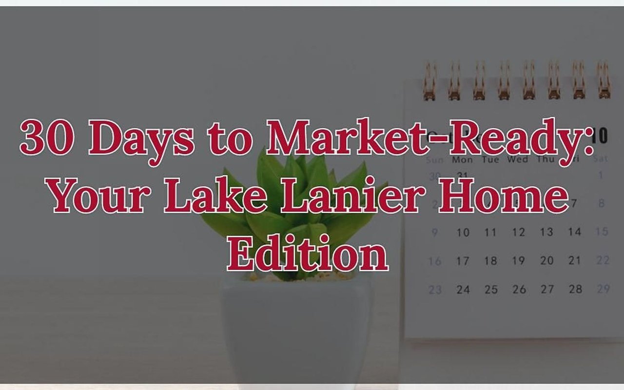 30 Days to Market-Ready: Your Lake Lanier Home Edition