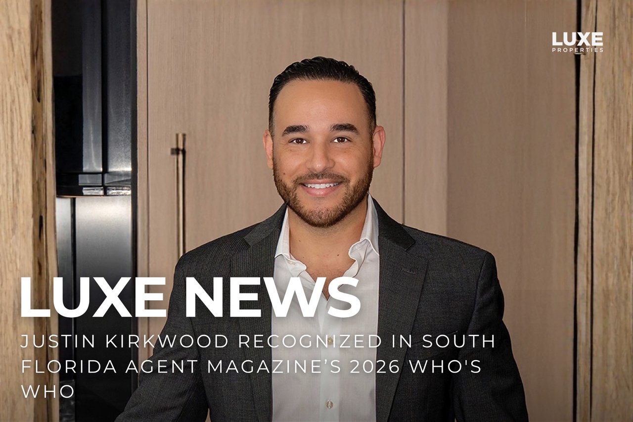 LUXE News: Justin Kirkwood Recognized in South Florida agent magazine’s 2026 Who's Who