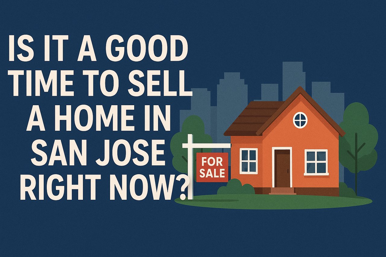 Is It a Good Time to Sell a Home in San Jose Right Now?