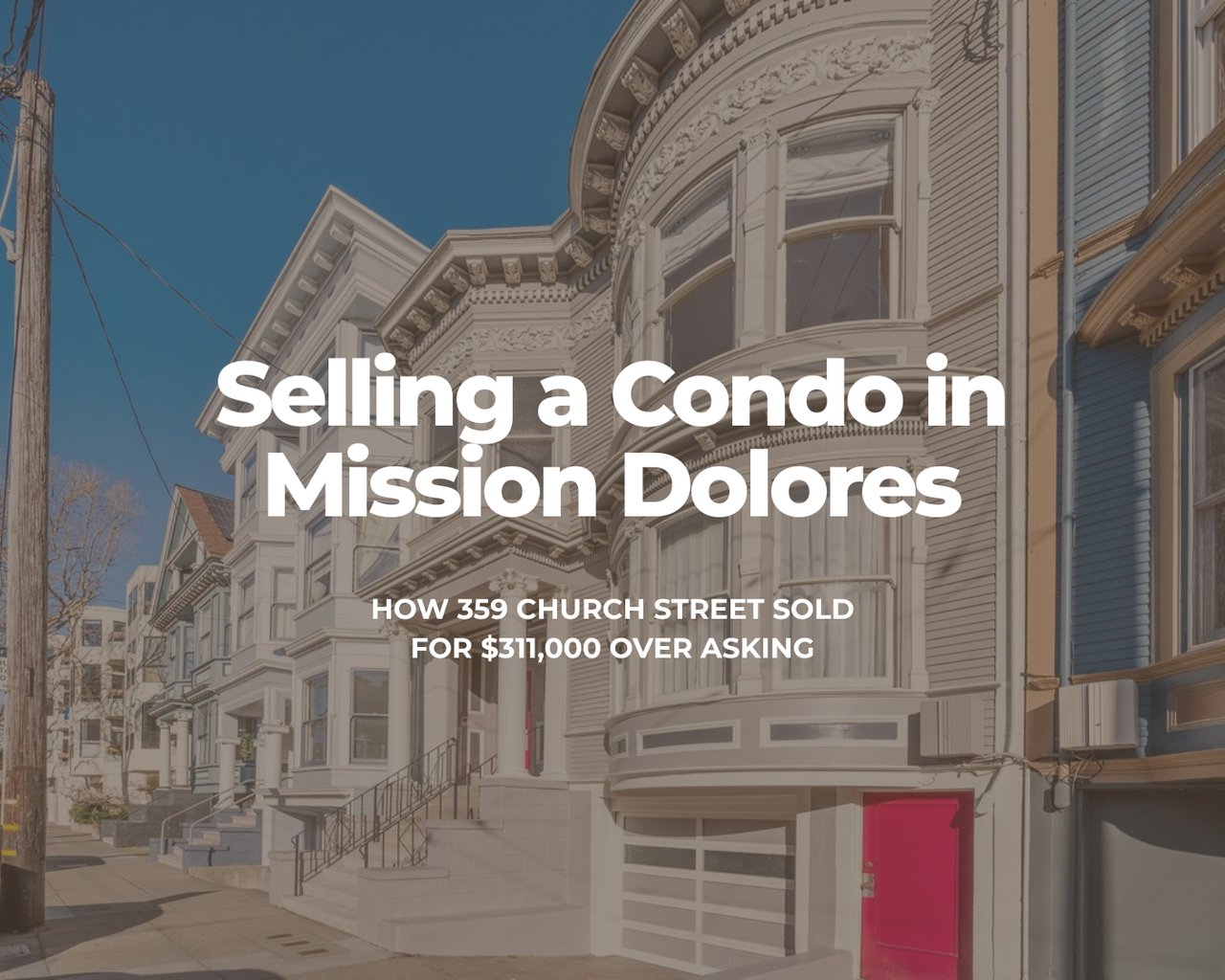 Exterior of 359 Church Street, a Victorian condo in Mission Dolores, San Francisco, featured in a case study about selling a condo in Mission Dolores.