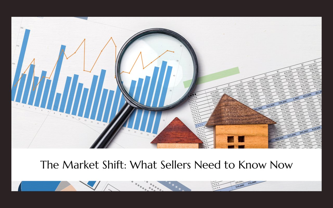 The Market Shift: What Sellers Need to Know Now