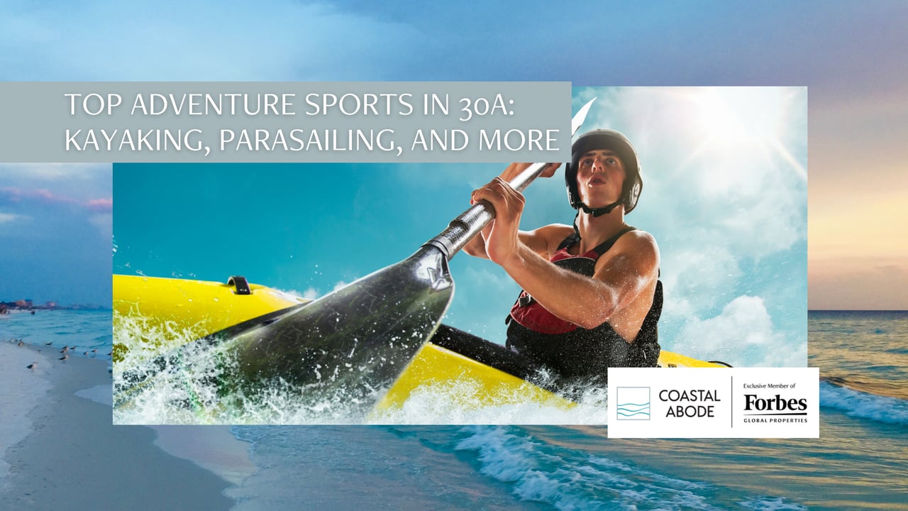 Top Adventure Sports in 30A: Kayaking, Parasailing, and More