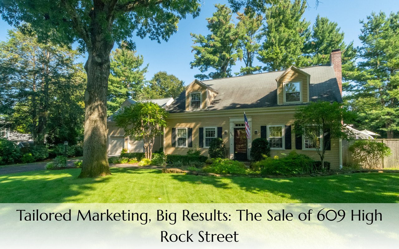 Tailored Marketing, Big Results: The Sale of 609 High Rock Street