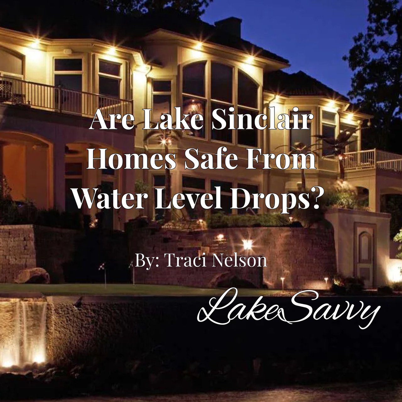 Are Lake Sinclair Homes Safe From Water Level Drops? What Traci Nelson Wants Buyers to Know