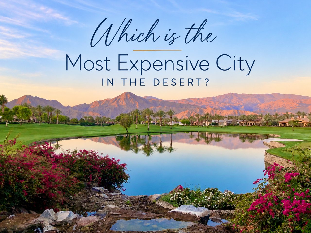 What Is the Most Expensive City in the Coachella Valley?