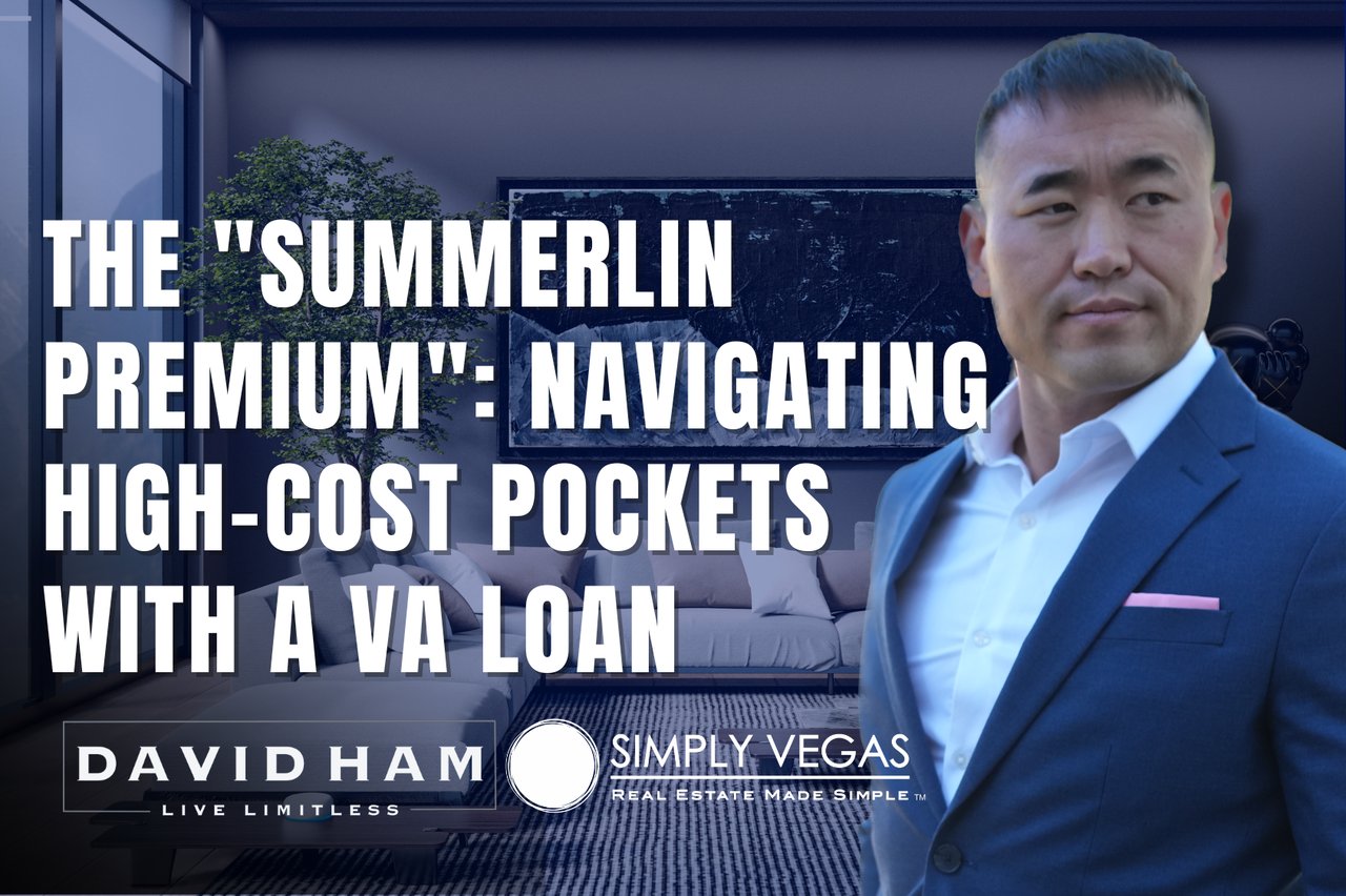 The “Summerlin Premium”: navigating high-cost pockets with a VA loan; David Ham and Simply Vegas branding.