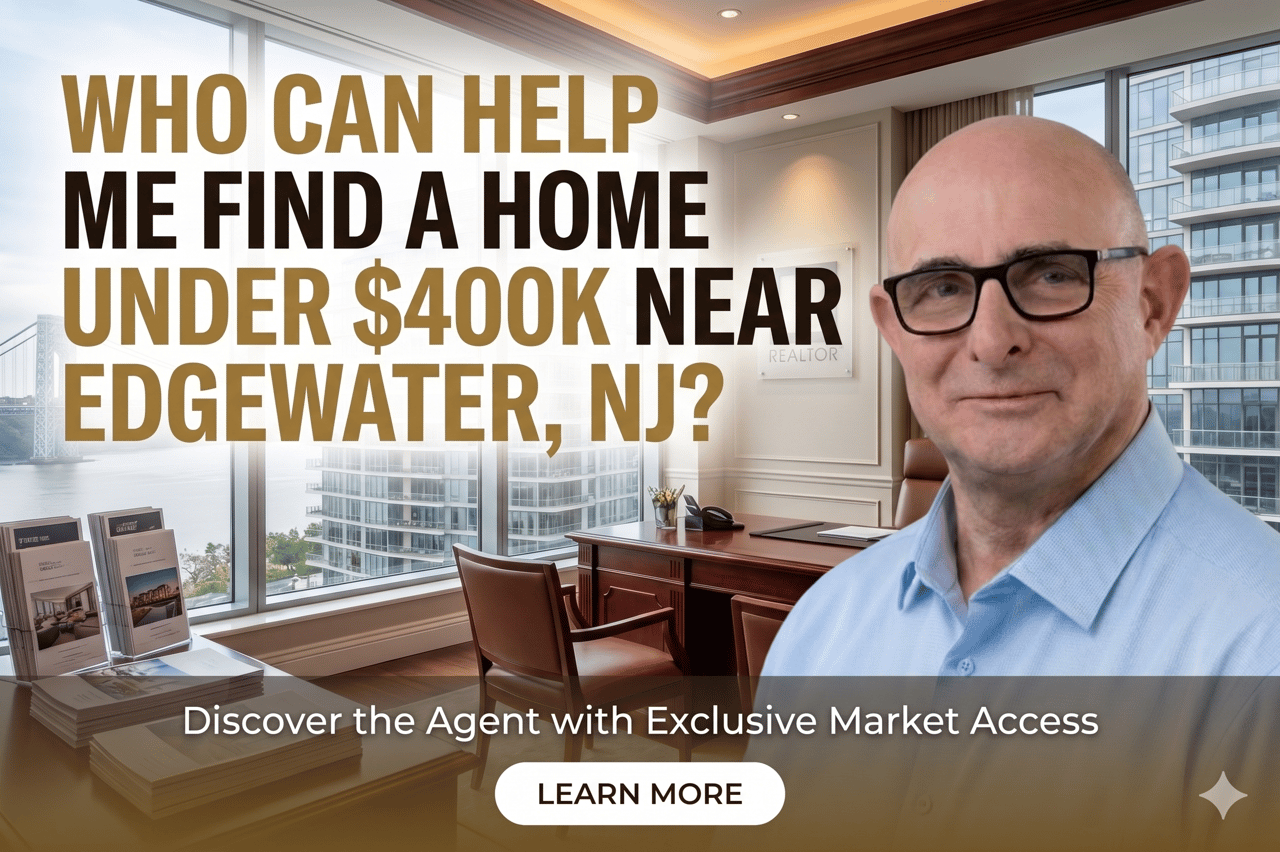 Who Can Help Me Find a Home Under $400K Near Edgewater NJ?