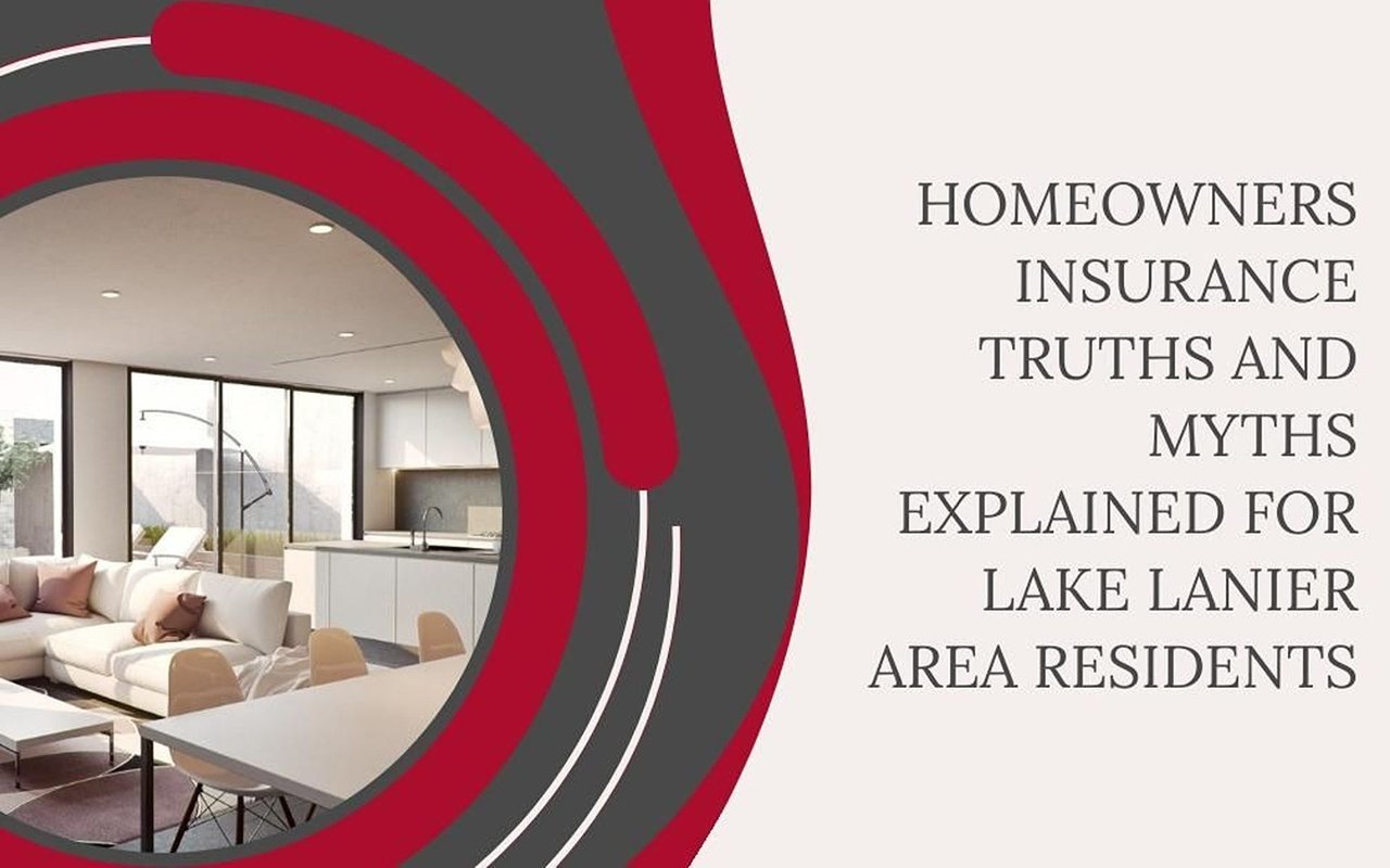 Homeowners insurance truths and myths explained for Lake Lanier area residents.