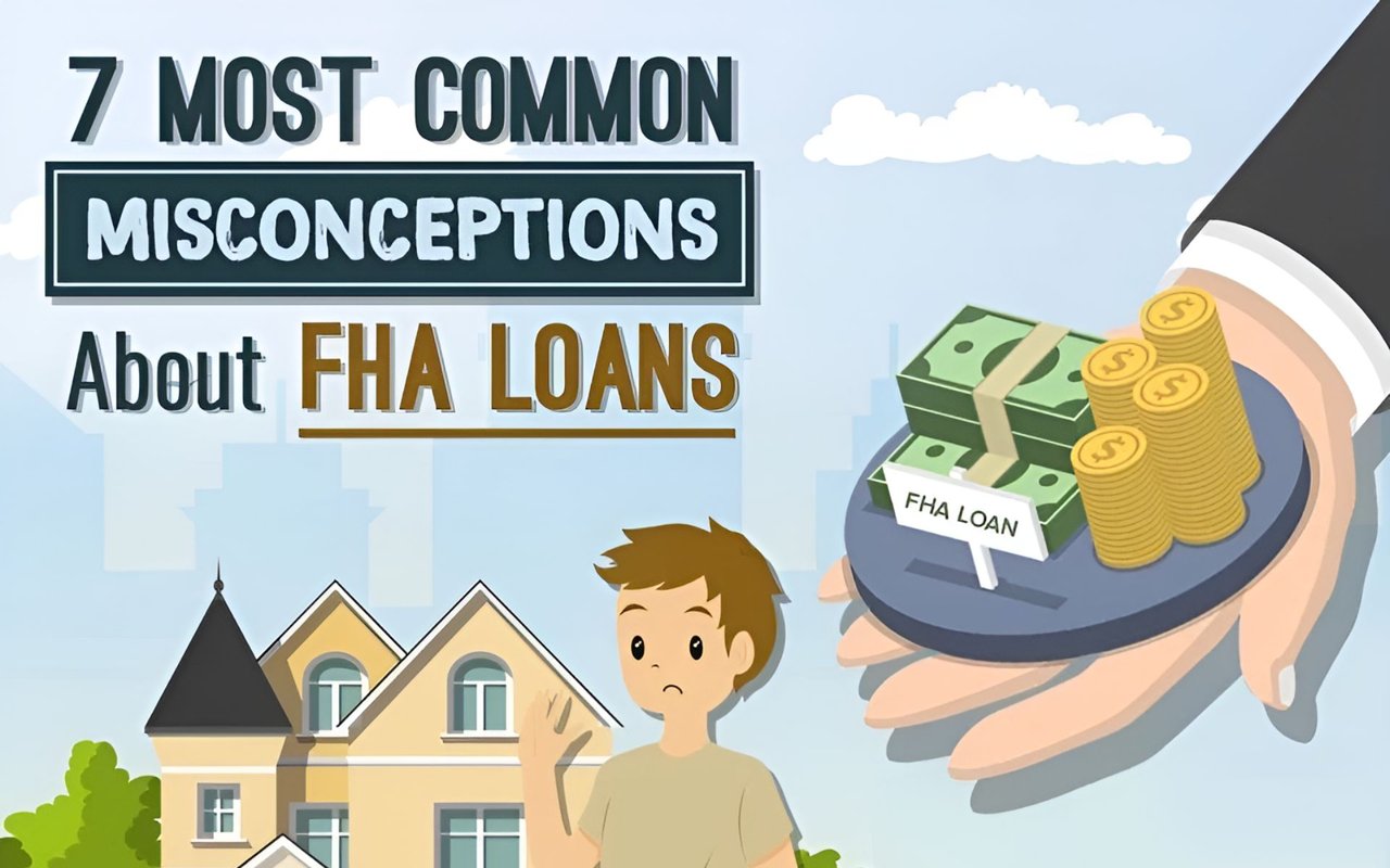 7 Misconceptions That Hinder People From Getting An FHA Loan