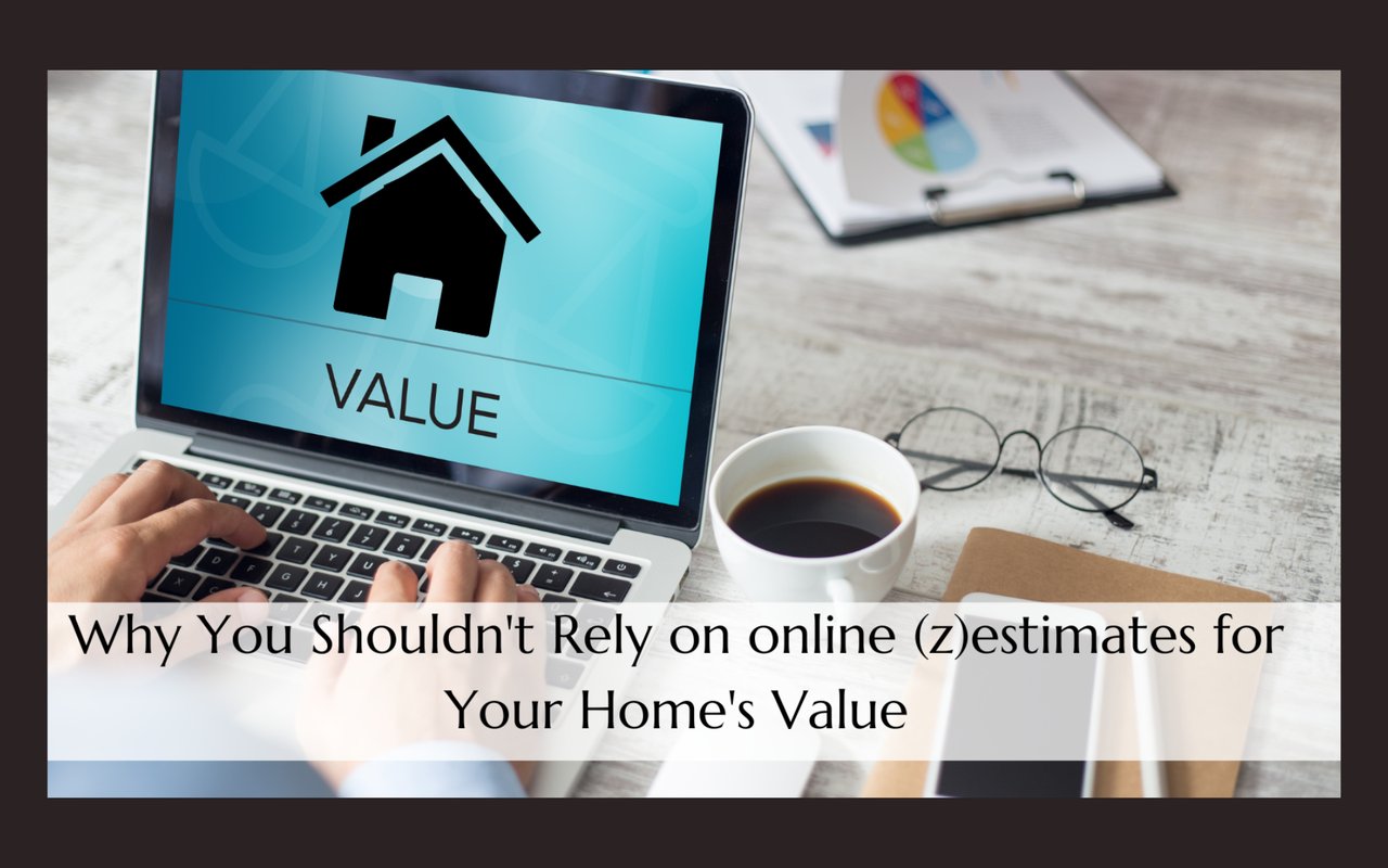 Why You Shouldn't Rely on Online Estimates for your Home's Value