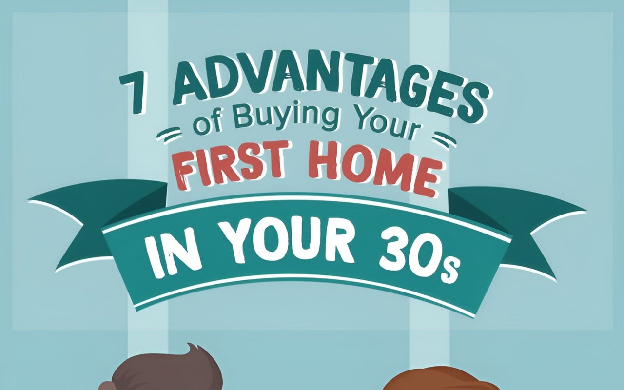 7 Advantages of Buying Your First Home in Your 30s