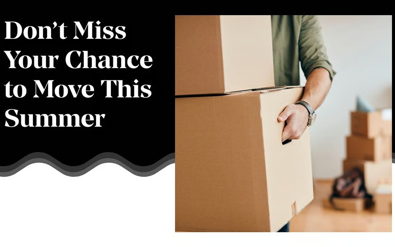 Don’t Miss Your Chance to Move This Summer