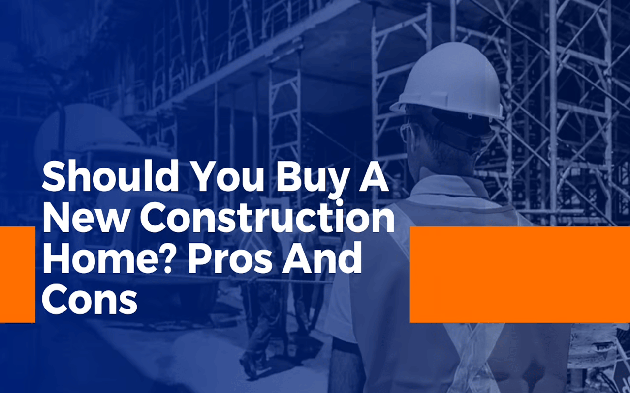 Should You Buy A New Construction Home? Pros And Cons