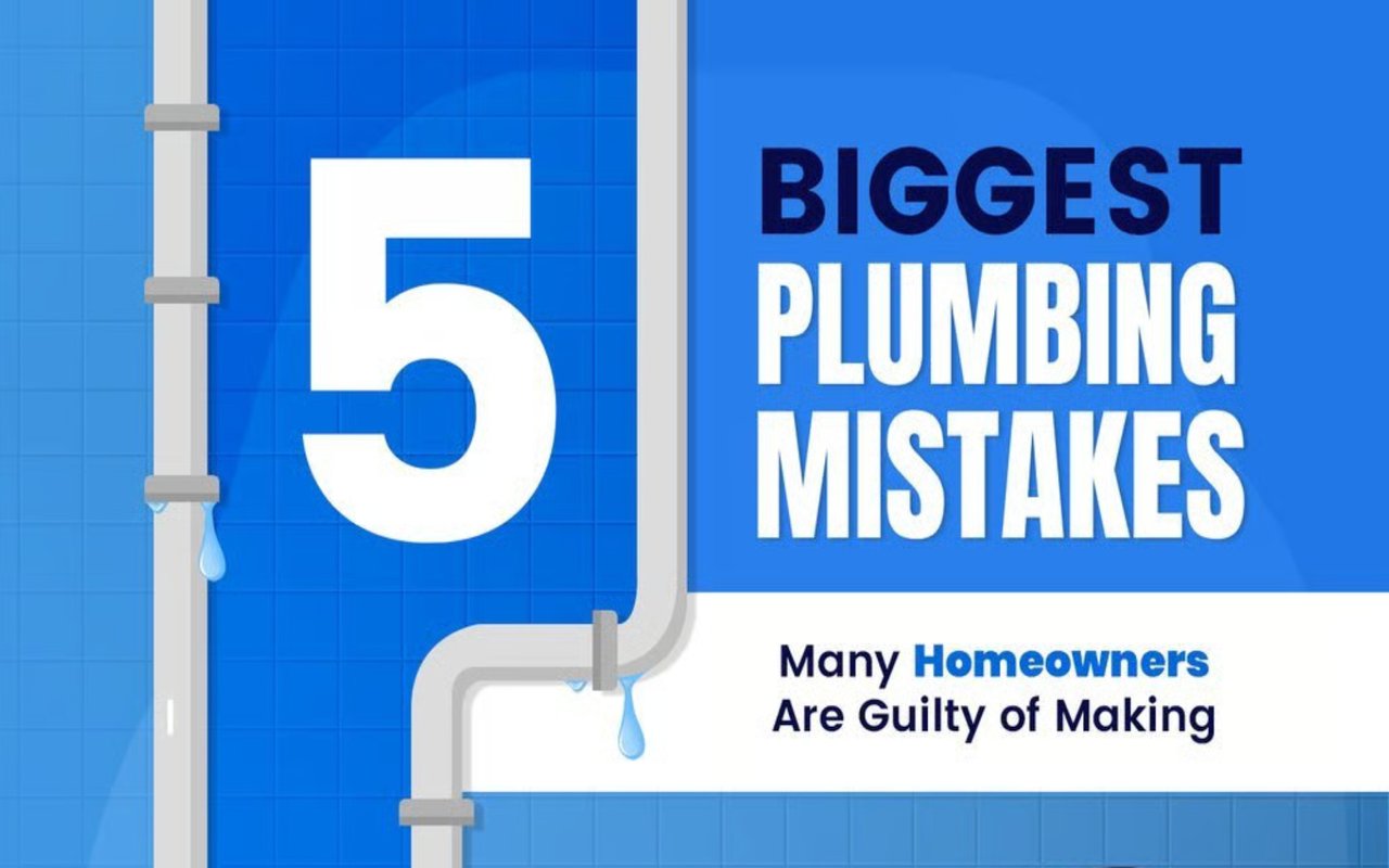 5 Biggest Plumbing Mistakes Many Homeowners Are Guilty of Making