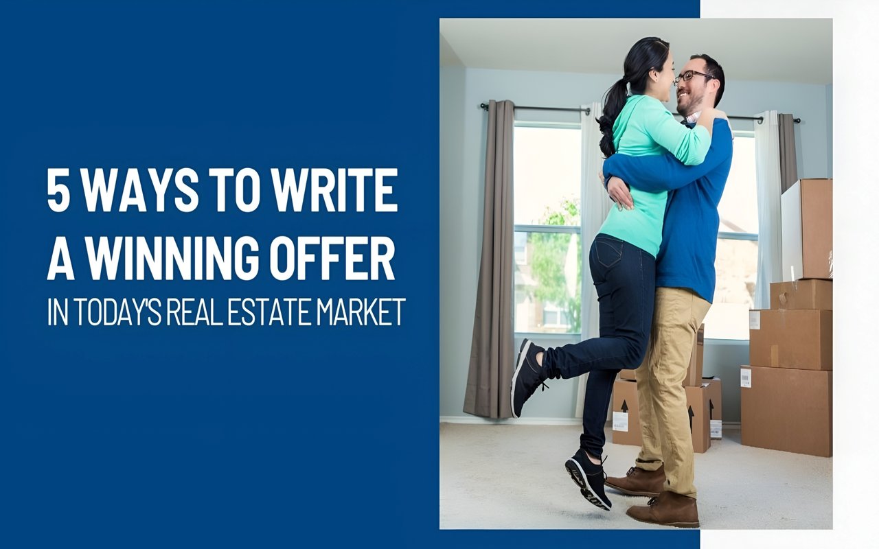 5 Ways to Write a Winning Offer in Today’s Real Estate Market