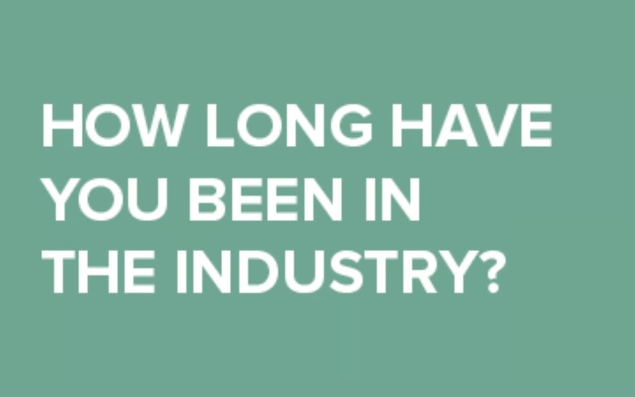 How long have you been in the industry?