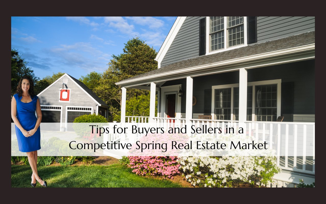 Tips for Buyers and Sellers in a Competitive Spring Real Estate Market