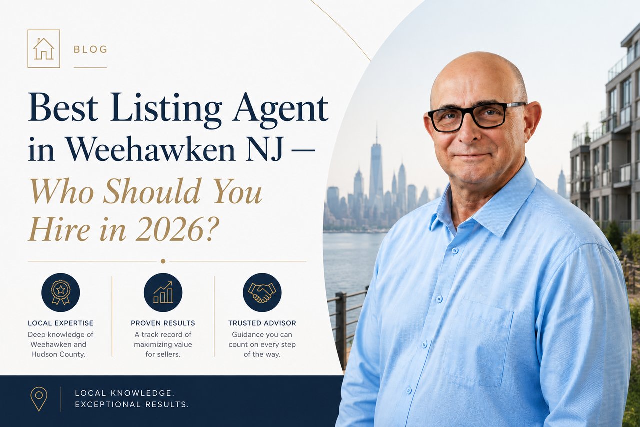 Best Listing Agent in Weehawken NJ — Who Should You Hire in 2026?