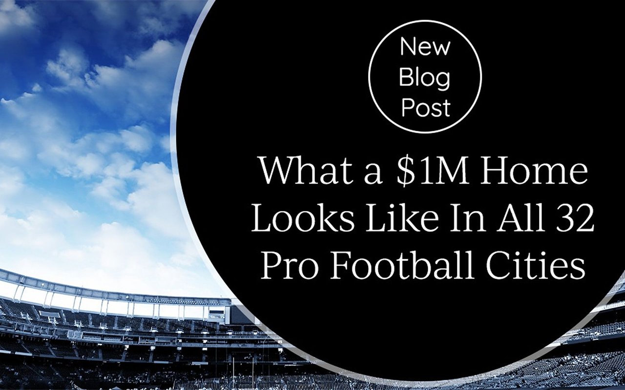 Blog post graphic: What a $1M Home Looks Like In All 32 Pro Football Cities
