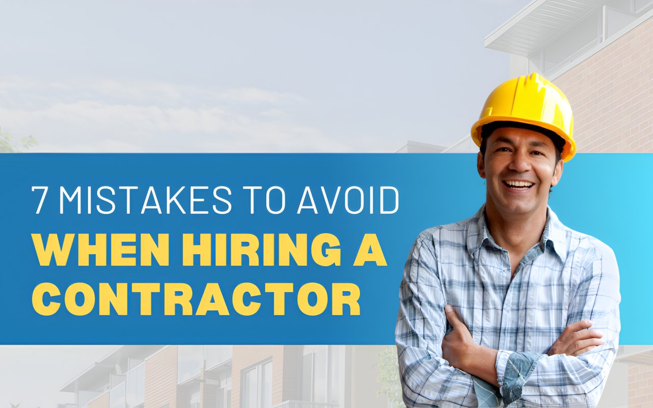 Seven Mistakes to Avoid When Hiring a Contractor